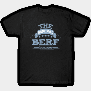 The orignal Berf Of chicagoland T-Shirt